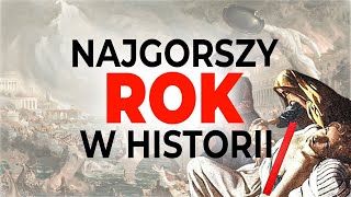 Czy to był NAJGORSZY ROK W HISTORII LUDZI [upl. by Ceil]