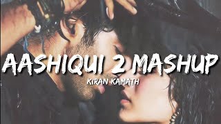 Aashiqui 2 Mashup Lyrics  Kiran Kamath [upl. by Eddi]