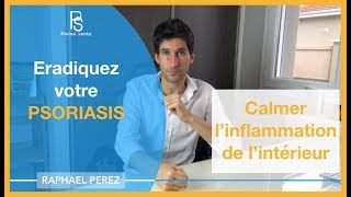 Eradiquez votre psoriasis Calmez linflammation de lintérieur [upl. by Ecaidnac]