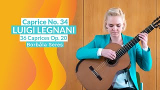 Luigi Legnani 36 Caprices Op 20 No 34 played by Borbála Seres [upl. by Derwon204]