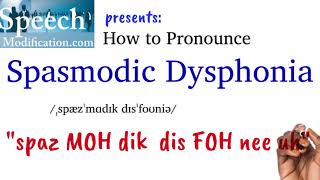 How to Pronounce Spasmodic Dysphonia and What it Means [upl. by Nahshunn]