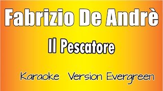 Fabrizio De Andrè Il Pescatore versione Karaoke Academy Italia [upl. by Yseulte508]