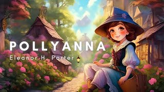 Pollyanna Full Audiobook  Classic Fiction by Eleanor H Porter [upl. by Alyakim]