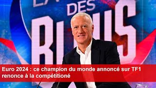 Euro 2024  ce champion du monde annoncé sur TF1 renonce à la compétition [upl. by Burns]