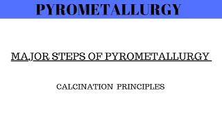 Pyrometallurgy  Calcination Principles  Engineering Chemistry [upl. by Ekrub]