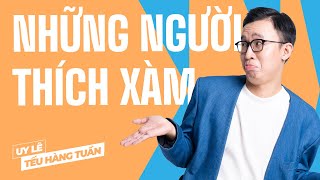 Những Người Thích Xàm  Uy Lê Saigon Tếu  Hài Độc Thoại [upl. by Merchant]