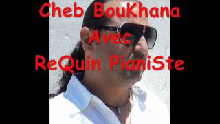 Cheb Boukhana live avec ReQuin Pianiste Top Madamti Classe Machi 7lasssse [upl. by Webb]