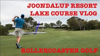 Rollercoaster Golf  Joondalup Resort Lake Course VLOG [upl. by Lora]