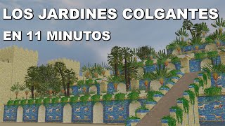 Los JARDINES Colgantes  En 11 MINUTOS [upl. by Hugh]