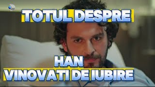 Totul despre Han Derenoğlu  Birkan Sokullu  din serialul Vinovati de Iubire [upl. by Gignac237]