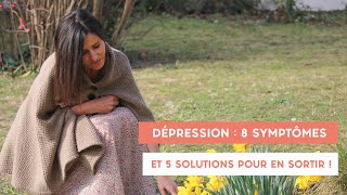 La dépression  8 symptômes et 5 solutions pour en sortir [upl. by Egroj]