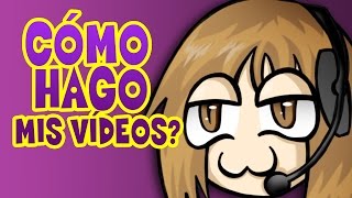 CÓMO HAGO MIS VÍDEOS by TIGRY  Consejos y recomendaciones varias [upl. by Berglund]