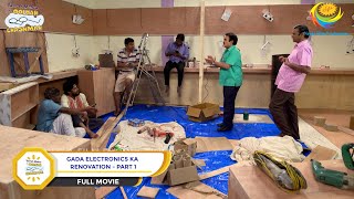 Gada Electronics Ka Renovation FULL MOVIE Part 1 Taarak Mehta Ka Ooltah Chashmah Ep 3300 to 3303 [upl. by Eihs]