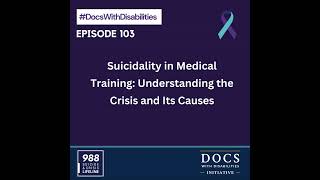 Episode 103 Suicidality in Medical Training Understanding the Crisis and its Causes [upl. by Hadnama]