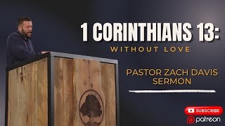 1 Corinthians 13 Without Love [upl. by Sivet]