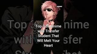 Top 3 BL Anime with Transfer Student That Will Melt Your Heart viralshorts blanime animelist [upl. by Ardie753]