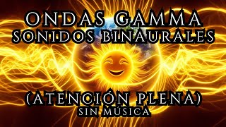 Sonidos Binaurales Ondas Gamma  Atención plena Conexión inteligencia y Felicidad  Sin Música [upl. by Enid]