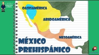 México Prehispánico Áreas Principales Mesoamérica Aridoamérica Oasisamérica Culturas y ciudades [upl. by Breena]