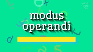 HOW TO SAY MODUS OPERANDI modus operandi [upl. by Enerak]