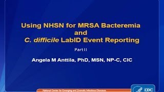 MRSA Bacteremia and CDI LabID Event Reporting with Case Studies Part II [upl. by Htezil]