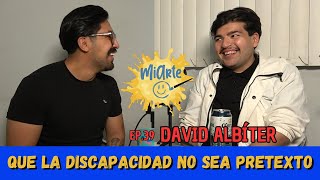 MiArte  EP 39  David Albíter  Que la discapacidad no sea pretexto [upl. by Winola540]