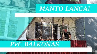 MANTO LANGAI  PVC BALKONAS DIRBAME VISOJE LIETUVOJE LANGAI VARTAI BALKONAI TERASOS [upl. by Ahsenav]