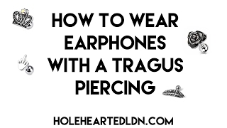 How To Wear Earphones With A Tragus Piercing  Piercing Tutorial [upl. by Gerdy]