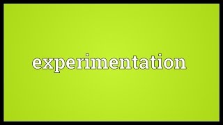 Experimentation Meaning [upl. by Tabby]