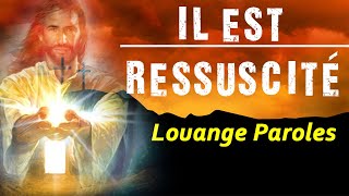 Chant Chrétien avec paroles pour Pâques  Louange et Adoration Chrétienne ✝ Il est Ressuscité [upl. by Ddart318]