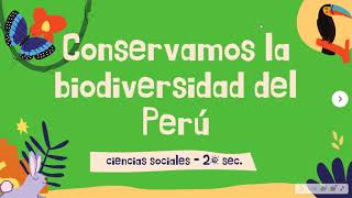 CONSERVAMOS LA BIODIVERSIDAD DEL PERÚ  CCSS 2º [upl. by Cordelia]