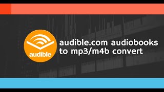 Convert audiblecom Audiobooks to MP3M4B in 2023 Complete Guide [upl. by Eelarat]