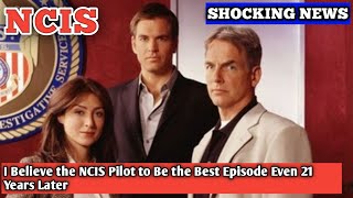 I Believe the NCIS Pilot to Be the Best Episode Even 21 Years Later [upl. by Head17]