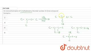 On monochlorination of 2methylbutane the total number of chiral compound formed is [upl. by Inga]