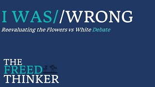 I Was Wrong About The Flowers v White Debate [upl. by Fidela]