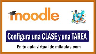 Crear una CLASE y configurar una TAREA en Moodle  3 [upl. by Anirak]