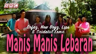 Sofaz New Boyz Lips amp Saidatul Erma  Manis Manis Lebaran Official Music Video [upl. by Nilson]