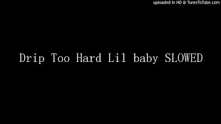 Drip Too Hard Lil baby SLOWED [upl. by Yahiya]