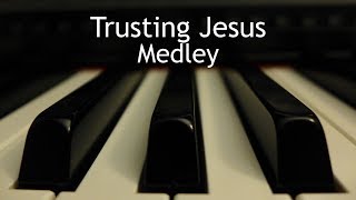 Trusting Jesus Medley  3 piano instrumental hymns with lyrics [upl. by Eram]