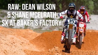 RAW Dean Wilson and Shane McElrath  Supercross at the Bakers Factory [upl. by Eugen977]