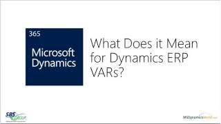 Microsoft Dynamics 365 What Does it Mean for Dynamics ERP VARs [upl. by Eiclud]