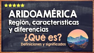 🙏 ¿Qué es Aridoamérica  Región características y diferencias con otras regiones 🙏 [upl. by Clayborne]