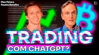 🟢TRADING COM CHATGPT  Max Peters amp Fausto Botelho [upl. by Ackerman]