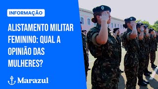 Alistamento militar feminino qual a opinião das mulheres [upl. by Hnirt]