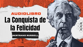 La Conquista de la Felicidad de Bertrand Russell  Audiolibro Completo [upl. by Irtak750]