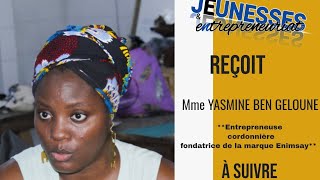 quotJEUNESSES amp ENTREPRENEURIAT reçoit Mme Yasmine Ben Geloune fondatrice de la marque Enimsayquot [upl. by Nomead]