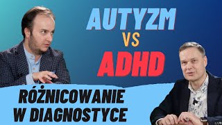 Autyzm vs ADHD  różnicowanie tych zaburzeń neurorozwojowych [upl. by Sremlahc]