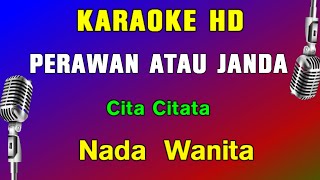 PERAWAN ATAU JANDA  KARAOKE Nada Wanita  Cita Citata [upl. by Adolf]