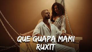 Ruxit  Que Guapa Mami  Versuri [upl. by Kurth]