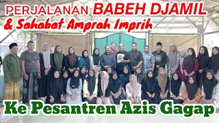 Perjalanan Babeh Djamil amp Sahabat AmprahImprih Ke Pesantren Azis Gagap [upl. by Gothart]