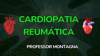 CARDIOPATIA REUMÁTICA  PROFESSOR MONTAGNA [upl. by Eelac]